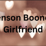 Benson Boone’s Girlfriend