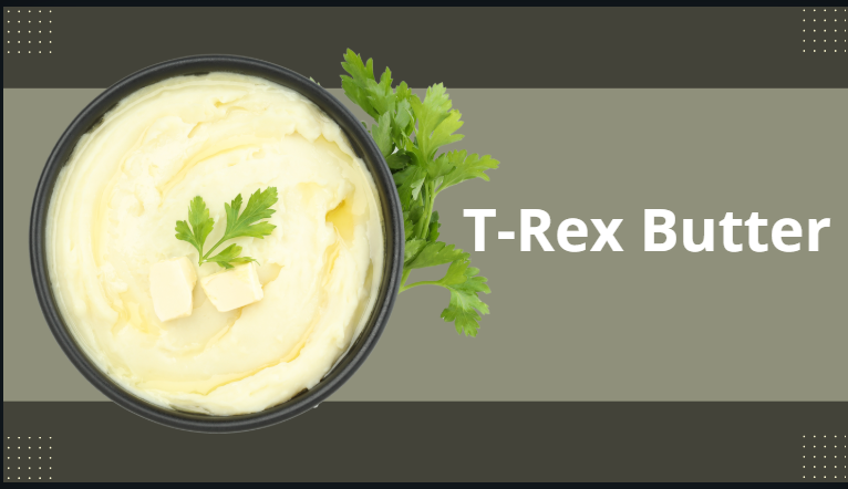 T-Rex Butter