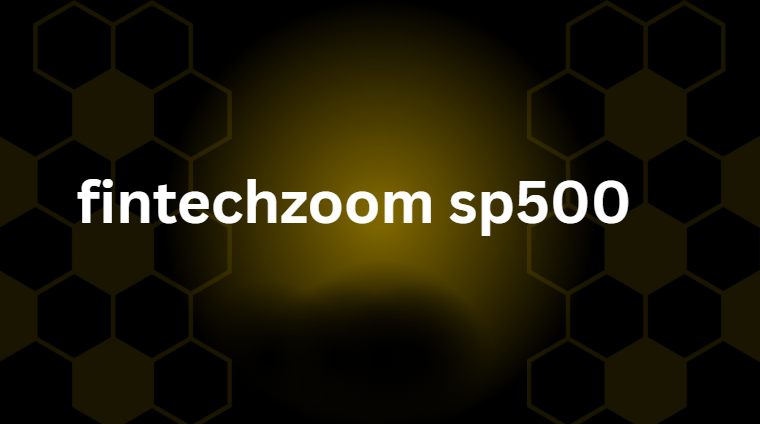 FintechZoom S&P 500