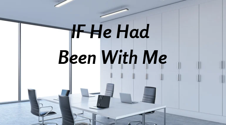 IF He Had Been With Me