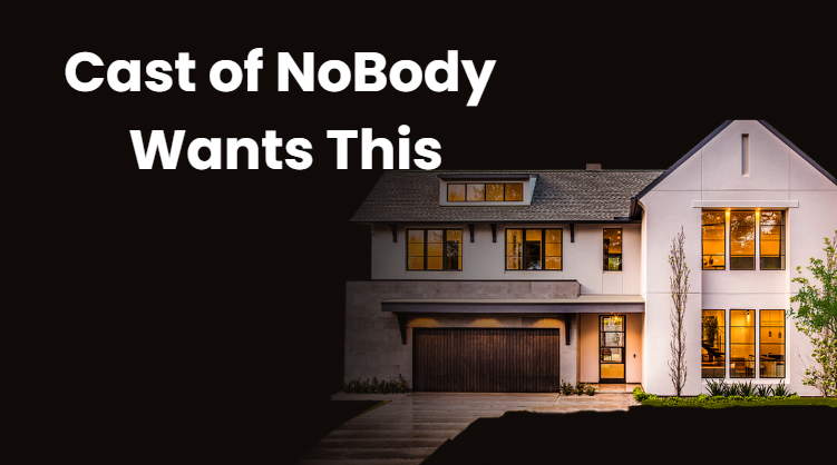 Cast of NoBody Wants This