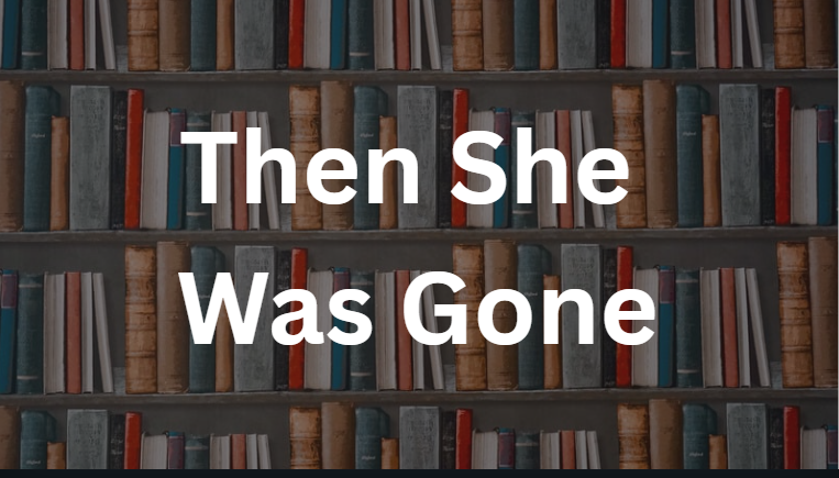 Then She Was Gone