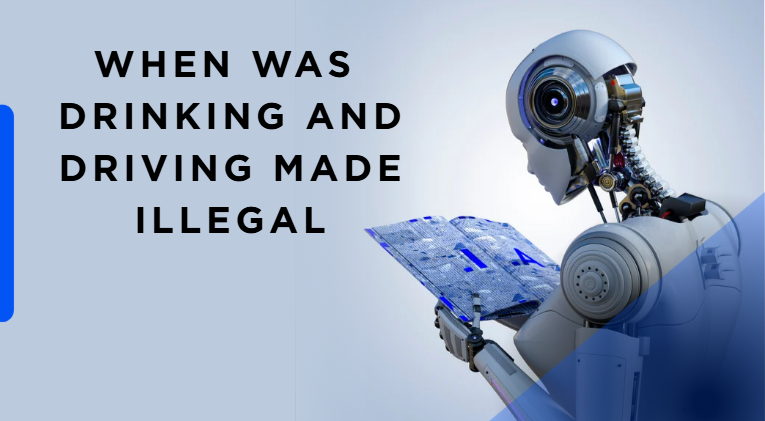 When was Drinking and Driving Made Illegal