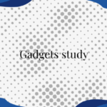 Gadgets study