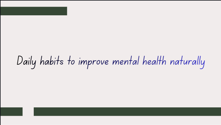 Daily habits to improve mental health naturally