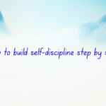 How to build self-discipline step by step