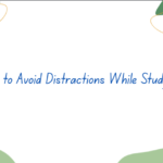 How to Avoid Distractions While Studying