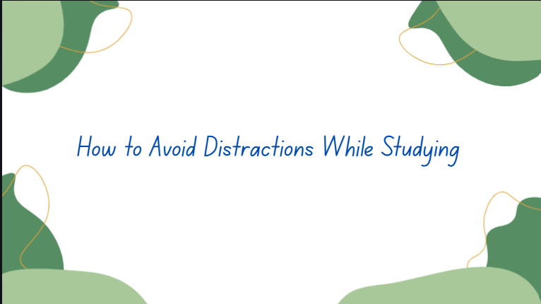 How to Avoid Distractions While Studying